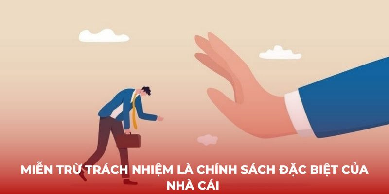 Lý do nhà cái luôn phải áp dụng quy định miễn trừ trách nhiệm